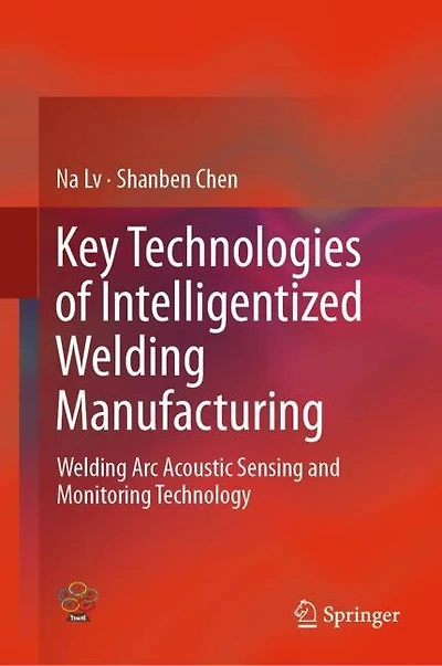 Key Technologies Of Intelligentized Welding Manufacturing: Arc Acoustic Sensing And Monitoring Technology
