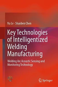 Key Technologies Of Intelligentized Welding Manufacturing: Arc Acoustic Sensing And Monitoring Technology