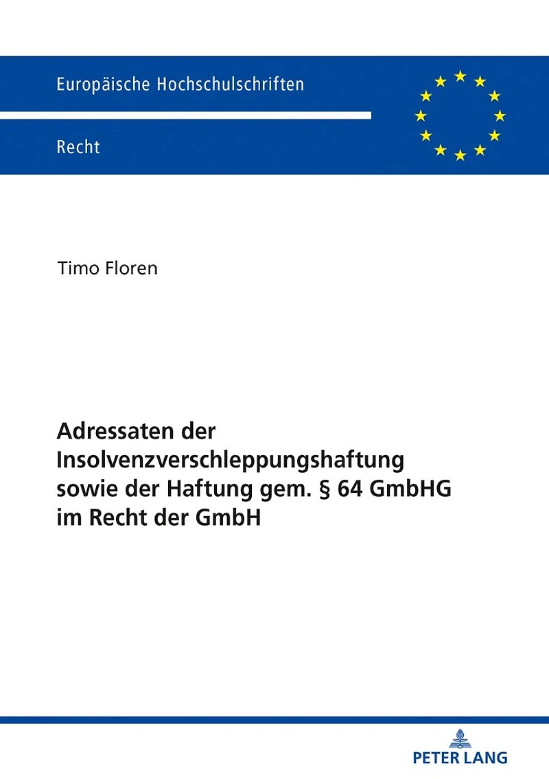 Adressaten der Insolvenzverschleppungshaftung sowie Haftung gem. § 64 GmbHG im Recht GmbH