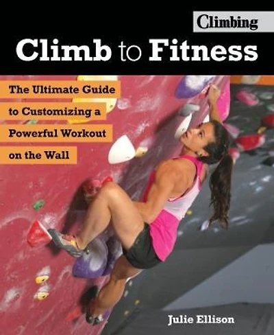 Climb To Fitness: The Ultimate Guide To Customizing A Powerful Workout On The Wall