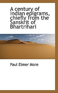 A Century Of Indian Epigrams, Chiefly From The Sanskrit Bhartrihari;
