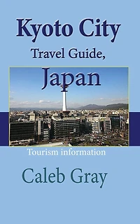 Kyoto City Travel Guide, Japan: Tourism information