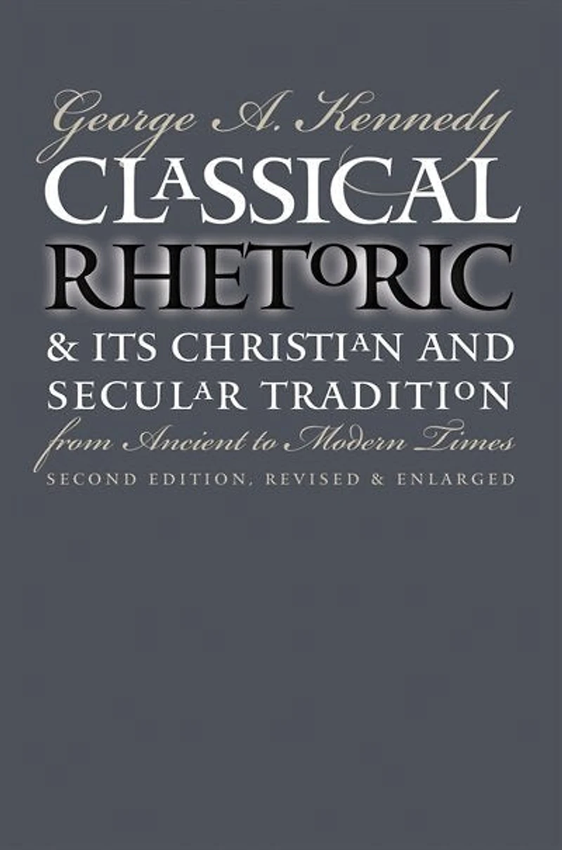 Classical Rhetoric and Its Christian Secular Tradition from Ancient to Modern Times