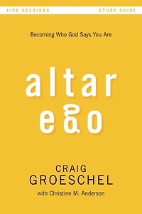 Altar Ego Bible Study Guide: Becoming Who God Says You Are