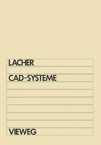 CAD-Systeme: Grundlagen und Anwendungen der geometrischen Datenverarbeitung