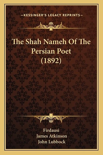 The Shah Nameh Of The Persian Poet (1892)