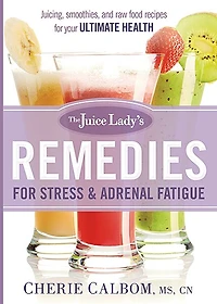 Juice Ladys Remedies For Stress And Adrenal Fatigue