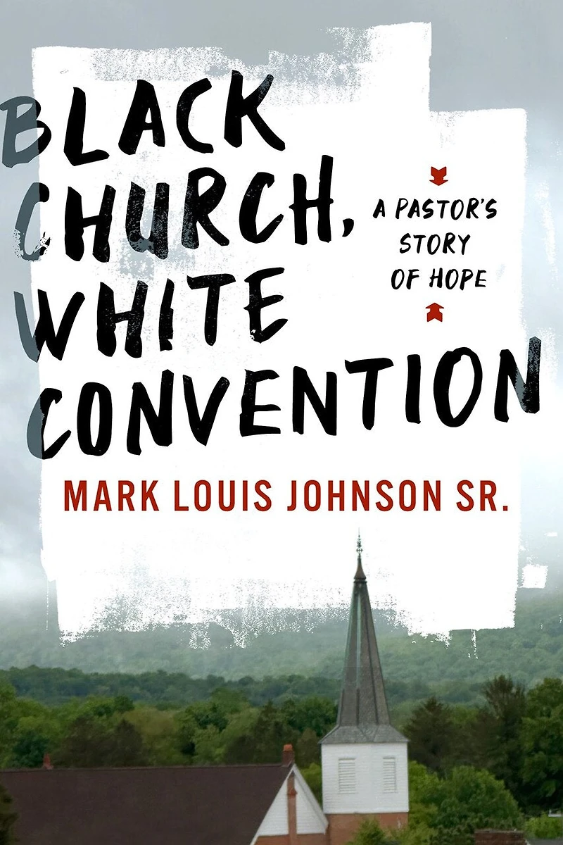 Black Church, White Convention: A Pastor's Story of Hope