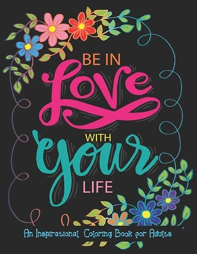 An Inspirational Coloring Book For Adults: A Motivational Adult Coloring Book with Inspiring Quotes and Positive Affirmations, Positive Affirmations and Stress Relaxation, An Inspirational Coloring Book For Everyone - An Adult Coloring Book