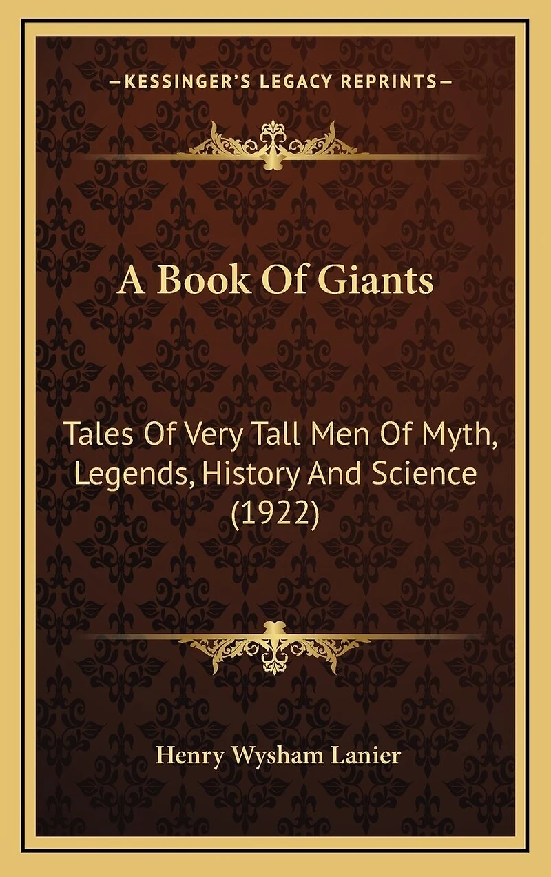 A Book Of Giants: Tales Of Very Tall Men Of Myth, Legends, History And Science (1922)
