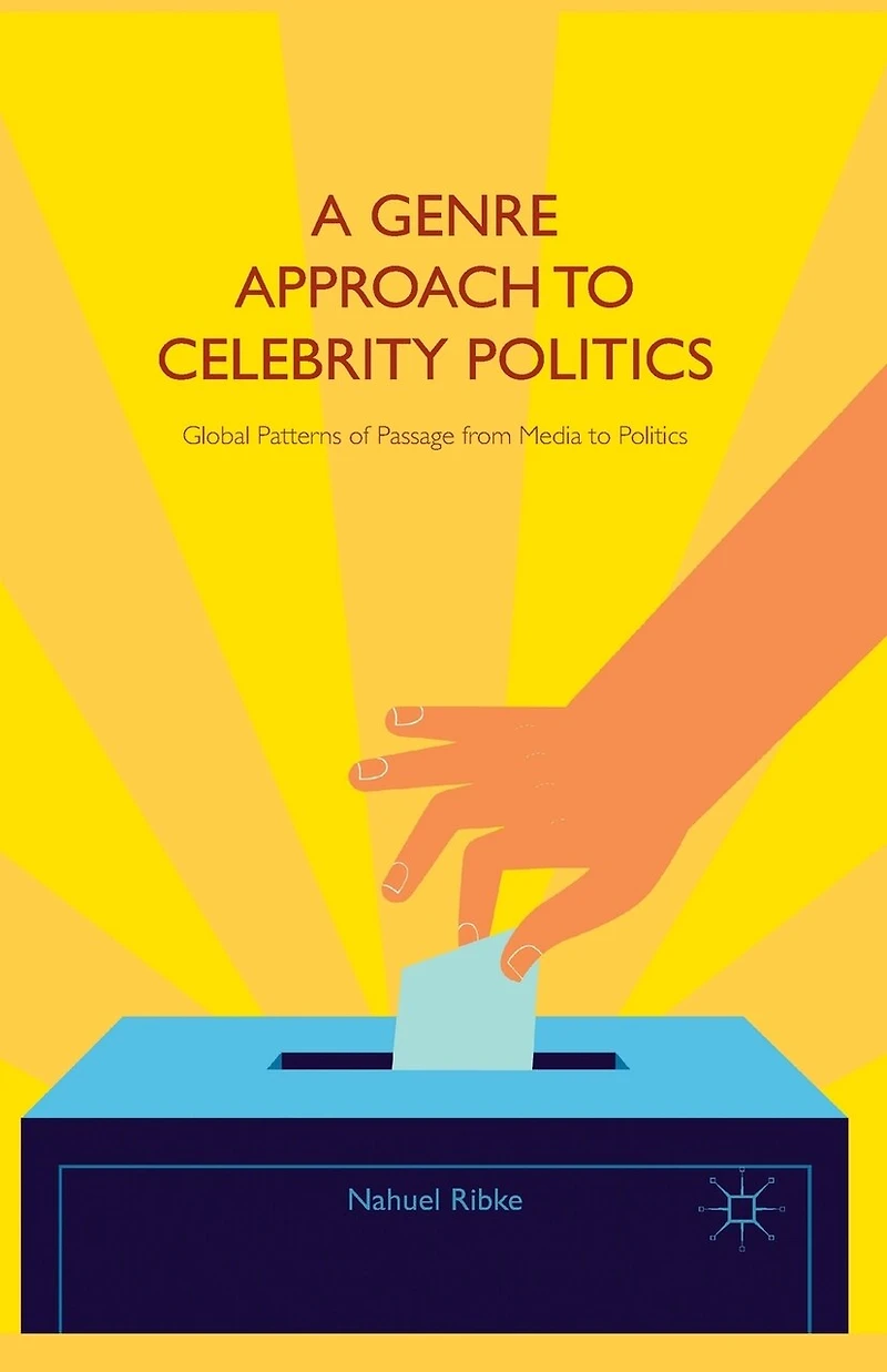 A Genre Approach to Celebrity Politics: Global Patterns of Passage from Media Politics