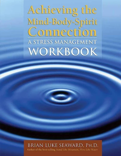 Achieving The Mind-body-spirit Connection: A Stress Management Workbook