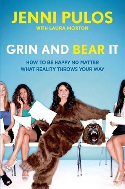 Grin And Bear It: How To Be Happy No Matter What Reality Throws Your Way
