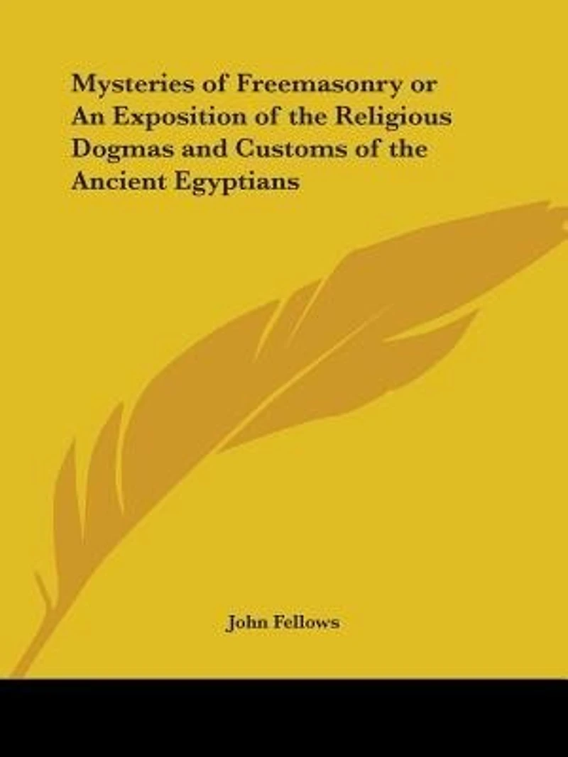 Mysteries of Freemasonry or An Exposition of the Religious Dogmas and Customs of the Ancient Egyptians
