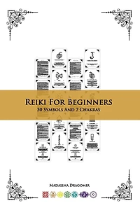 Reiki For Beginners: 50 Symbols And 7 Chakras