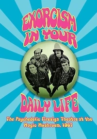 Exorcism In Your Daily Life The Psychedelic Firesign Theatre At The Magic Mushroom - 1967