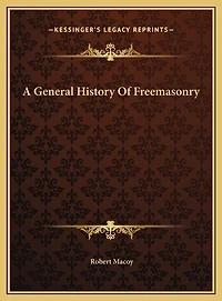 A General History Of Freemasonry