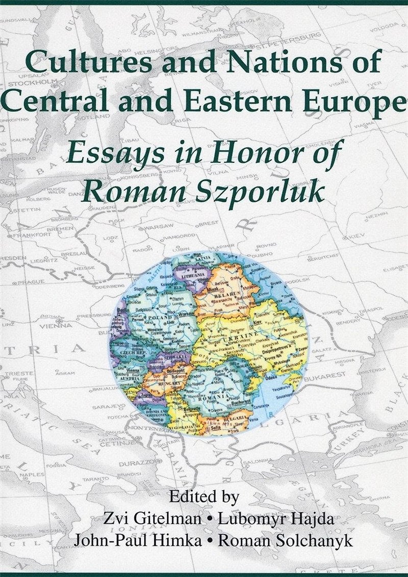 Cultures and Nations of Central and Eastern Europe: Essays in Honor of Roman Szporluk