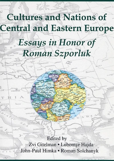 Cultures and Nations of Central and Eastern Europe: Essays in Honor of Roman Szporluk