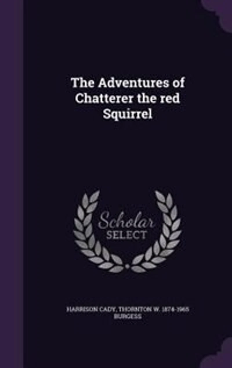 The Adventures of Chatterer the red Squirrel
