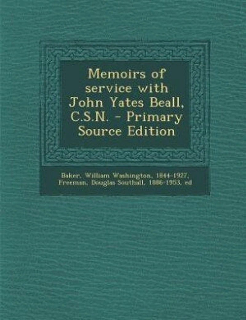 Memoirs of Service With John Yates Beall, C. S. N (Classic Reprint)