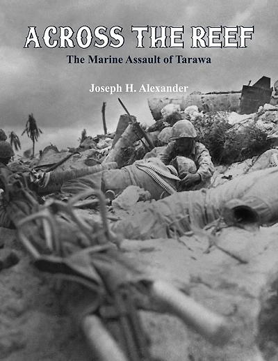 Across The Reef: The Marine Assault of Tarawa