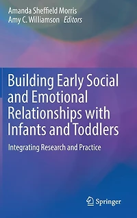 Building Early Social And Emotional Relationships With Infants Toddlers: Integrating Research Practice