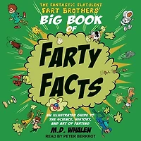 the Fantastic Flatulent Fart Brothers' Big Book of Farty Facts Lib/E: An Illustrated Guide to Science, History, and Art Farting