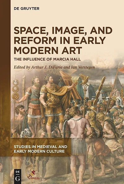 Space, Image, and Reform in Early Modern Art: The Influence of Marcia Hall