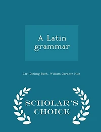 A Latin grammar  - Scholar's Choice Edition