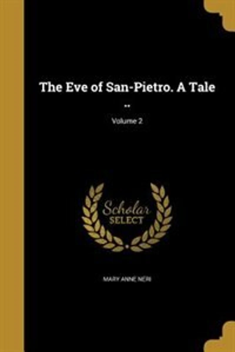The Eve of San-Pietro. A Tale ..; Volume 2