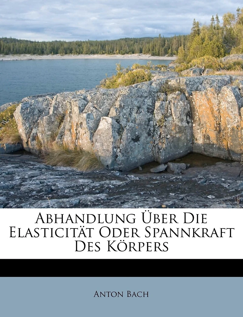 Abhandlung Über Die Elasticität Oder Spannkraft Des Körpers