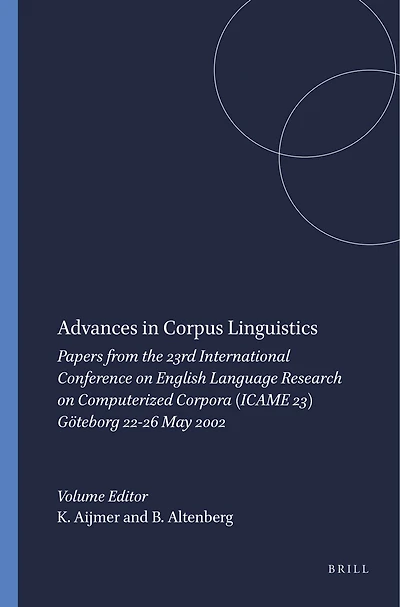 Advances in Corpus Linguistics: Papers from the 23rd International Conference on English Language Research on Computerized Corpora (ICAME 23) Göteborg 22-26 May 2002