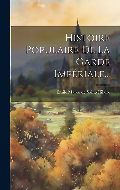 Histoire Populaire De La Garde Impériale