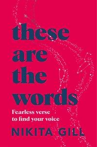 These Are the Words: Fearless Verse to Find Your Voice