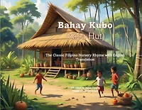 Bahay Kubo (Nipa Hut): The Classic Filipino Nursery Rhyme with English Translation