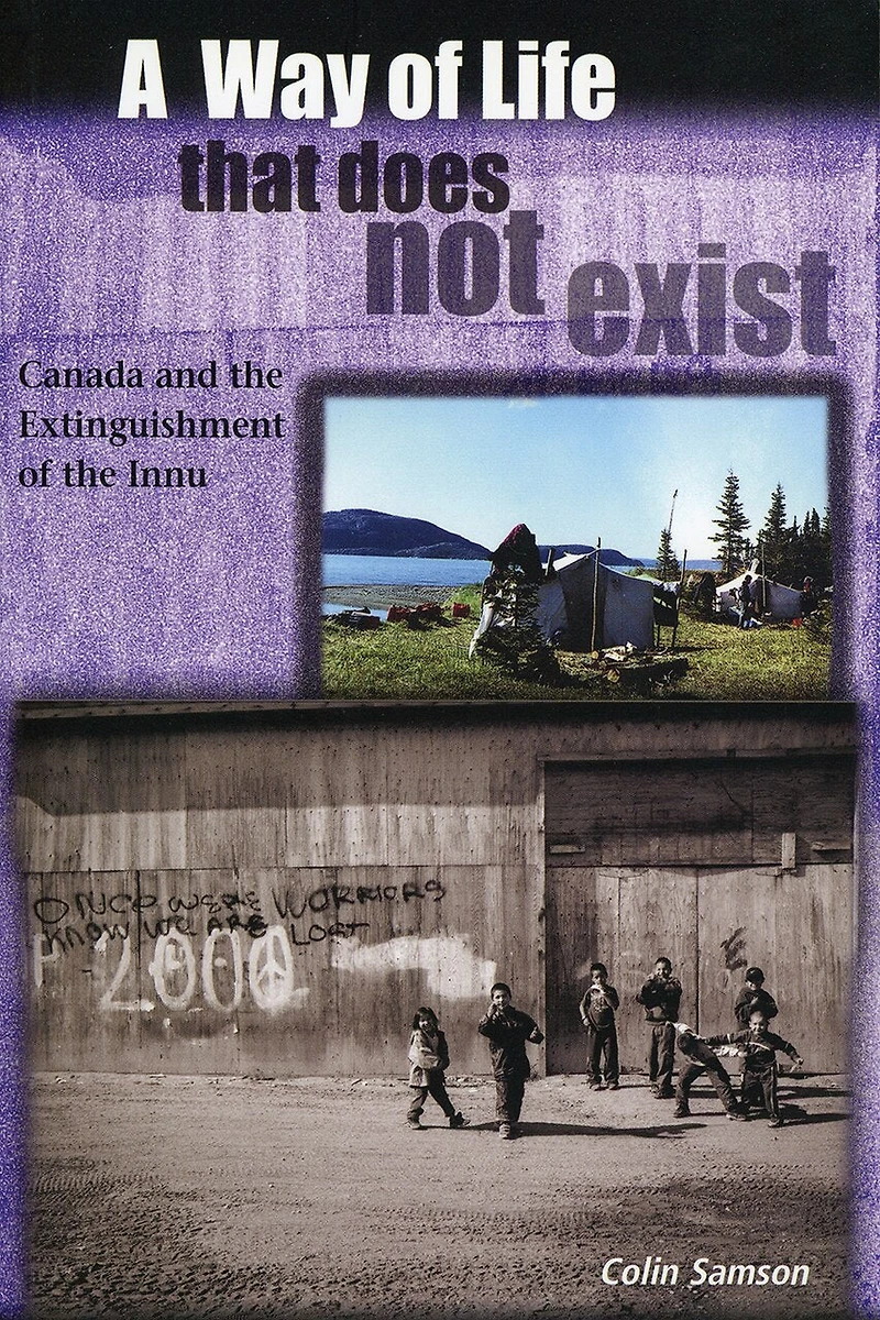 A Way of Life That Does Not Exist: Canada and the Extinguishment of the Innu