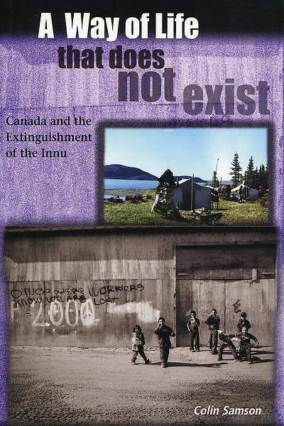 A Way of Life That Does Not Exist: Canada and the Extinguishment of the Innu