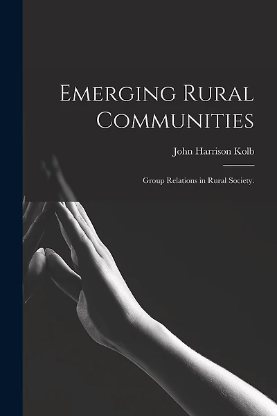 Emerging Rural Communities: Group Relations in Rural Society.
