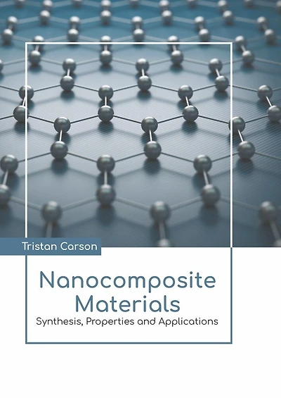Nanocomposite Materials: Synthesis, Properties And Applications