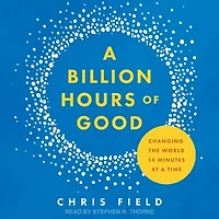 a Billion Hours of Good: Changing the World 14 Minutes at Time