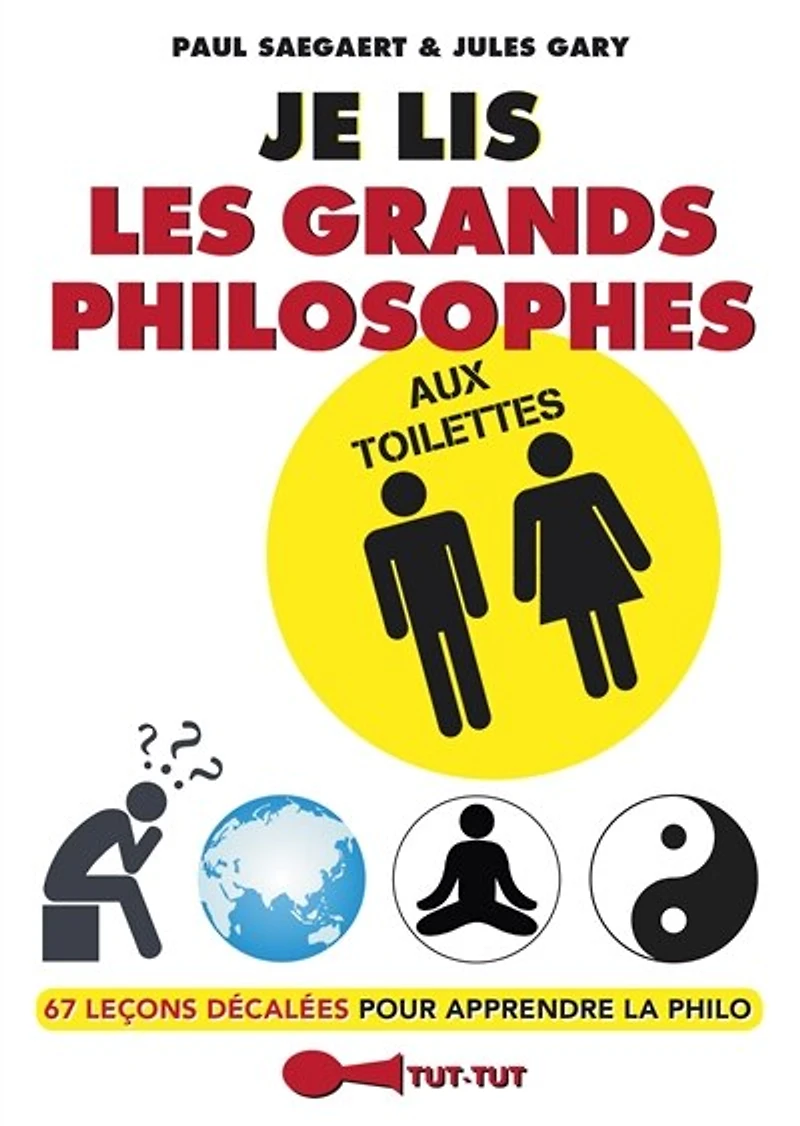 Je lis les grands philosophes aux toilettes: 67 leçons décalées pour apprendre la philo