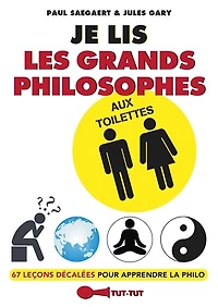 Je lis les grands philosophes aux toilettes: 67 leçons décalées pour apprendre la philo
