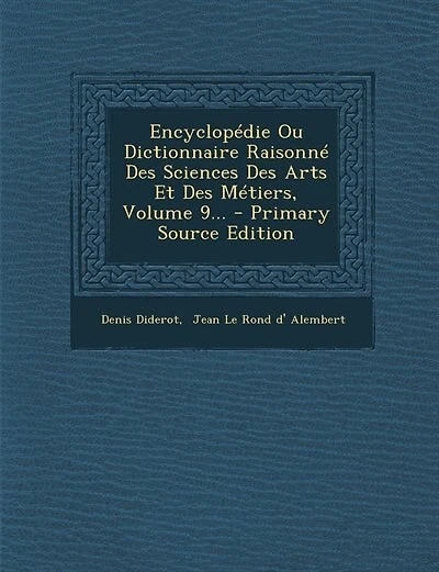 Encyclopédie Ou Dictionnaire Raisonné Des Sciences Des Arts Et Des Métiers, Volume 9... - Primary Source Edition