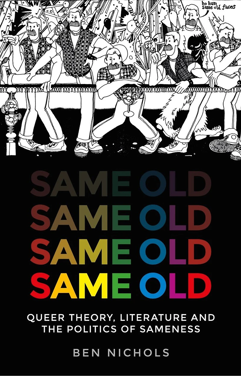 Same Old: Queer Theory, Literature And The Politics Of Sameness