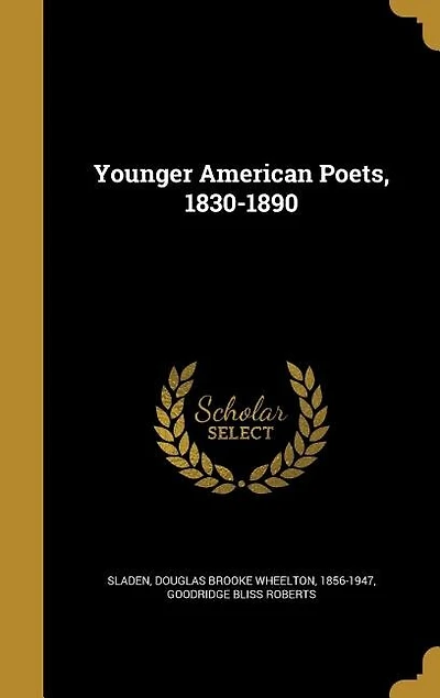 Younger American Poets: 1830-1890 (Classic Reprint)
