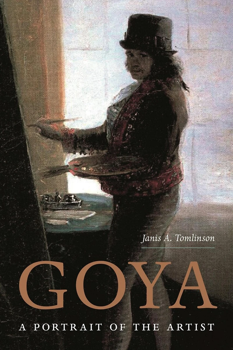 Goya: A Portrait Of The Artist