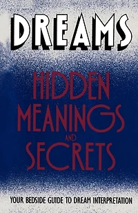 Dreams: Hidden Meanings and Secrets