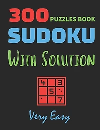 300 Puzzles Book Sudoku with Solution Very Easy: 300 PUZZLES BOOK Very Easy with Solution, Perfect gift for You, sudoku lovers, mens & womens, students...