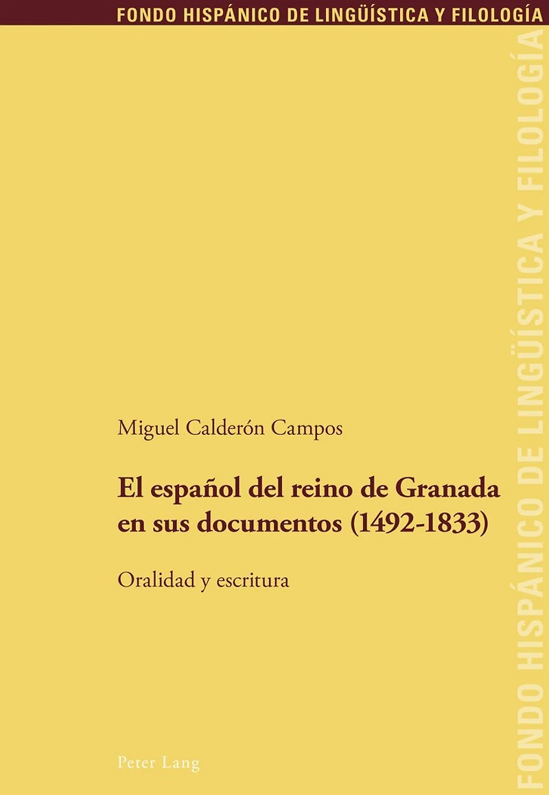 El español del reino de Granada en sus documentos (1492-1833): Oralidad y escritura